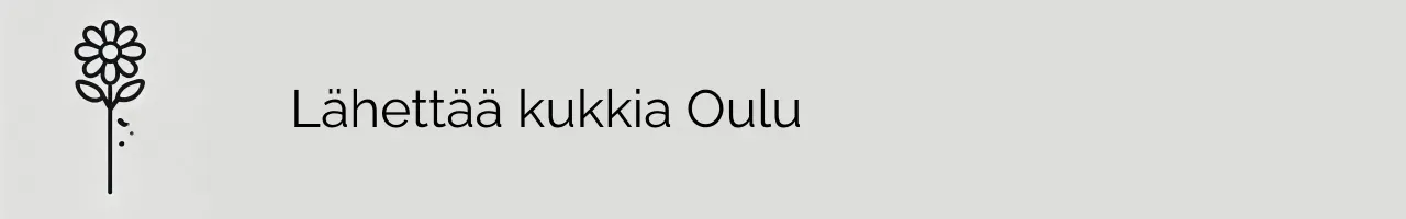 Lähettää kukkia Oulu